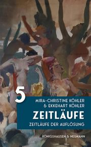 Zeitläufe der Auflösung Köhler, Mira-Christine/Köhler, Ekkehart 9783826083679