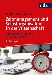 Zeitmanagement und Selbstorganisation in der Wissenschaft Riedenauer, Markus (Prof. Dr.)/Tschirf, Andrea (Dr.) 9783825258917