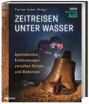 Zeitreisen unter Wasser Florian Huber 9783806243505