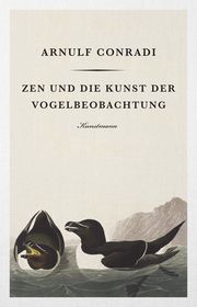 Zen und die Kunst der Vogelbeobachtung Conradi, Arnulf 9783956142895