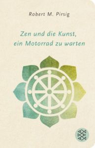 Zen und die Kunst, ein Motorrad zu warten Pirsig, Robert M 9783596521593