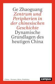 Zentrum und Peripherien in der chinesischen Geschichte Zhaoguang, Ge 9783593517353