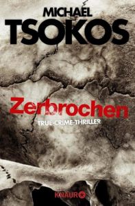 Zerbrochen Tsokos, Michael (Prof. Dr.)/Gößling, Andreas 9783426519714