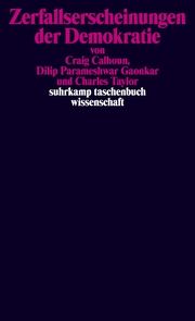 Zerfallserscheinungen der Demokratie Calhoun, Craig/Gaonkar, Dilip Parameshwar/Taylor, Charles 9783518300190