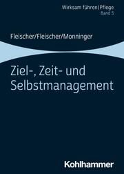 Ziel-, Zeit- und Selbstmanagement Fleischer, Werner/Fleischer, Benedikt/Monninger, Martin 9783170357815