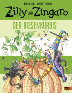 Zilly und Zingaro - Der Riesenkürbis Paul, Korky/Thomas, Valerie 9783407823762
