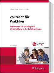 Zollrecht für Praktiker Schick, Stefanie/Wolfsteller, Bianka/Grubert, Nora 9783846214725