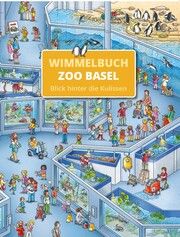 Zoo Basel Wimmelbuch - Blick hinter die Kulissen Stefan Lohr 9783985851409