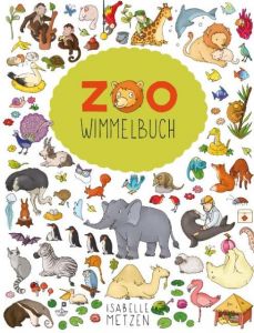 Zoo Wimmelbuch Isabelle Metzen 9783942491532