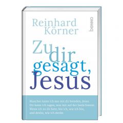Zu dir gesagt, Jesus Körner, Reinhard 9783746252018