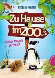 Zu Hause im Zoo 3: Kleiner Pinguin vermisst Geßler, Tatjana 9783522504454