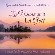 Zu Hause sein bei Gott Eicker, Ruthild/Wir singen für Jesus Studiochor/Bitz, Ann Kathrin u a 4029856400600
