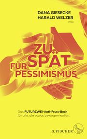 Zu spät für Pessimismus. Dana Giesecke/Harald Welzer 9783103971835