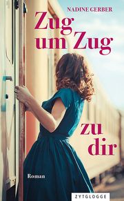 Zug um Zug zu dir Gerber, Nadine 9783729651562