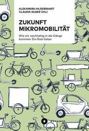 Zukunft Mikromobilität Alexandra Hildebrandt/Claudia Silber 9783963173134