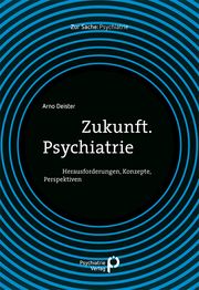 Zukunft. Psychiatrie Deister, Arno (Prof. Dr.) 9783966051385