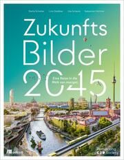 Zukunftsbilder 2045 Schaller, Stella/Zeddies, Lino/Scheub, Ute u a 9783962383862