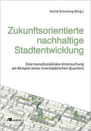 Zukunftsorientierte nachhaltige Stadtentwicklung Astrid Schmeing 9783987260773