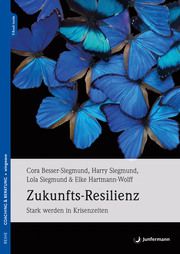 Zukunfts-Resilienz Besser-Siegmund, Cora/Siegmund, Harry/Siegmund, Lola u a 9783749505050