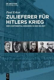 Zulieferer für Hitlers Krieg Erker, Paul 9783110642209