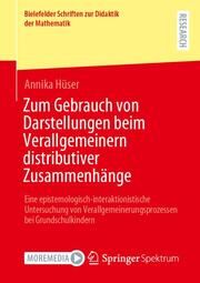 Zum Gebrauch von Darstellungen beim Verallgemeinern distributiver Zusammenhänge Hüser, Annika 9783658464691