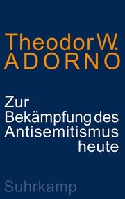 Zur Bekämpfung des Antisemitismus heute Adorno, Theodor W 9783518588239