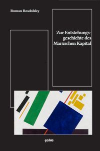 Zur Entstehungsgeschichte des Marxschen Kapital Rosdolsky, Roman/Bijlsma, Aljoscha/Bitterolf, Markus u a 9783862591299