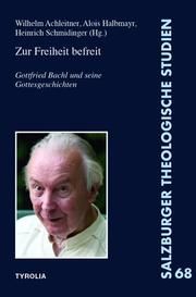 Zur Freiheit befreit Wilhelm Achleitner/Alois Halbmayr/Heinrich Schmidinger 9783702240387