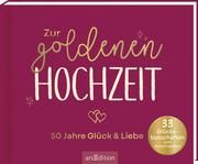 Zur goldenen Hochzeit - 50 Jahre Glück & Liebe  9783845860015