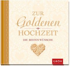 Zur goldenen Hochzeit die besten Wünsche Joachim Groh 9783848512058