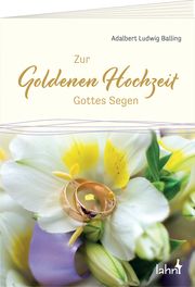 Zur Goldenen Hochzeit Gottes Segen Balling, Adalbert Ludwig 9783784079295