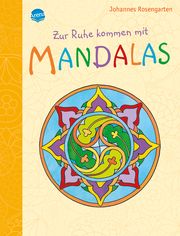 Zur Ruhe kommen mit Mandalas Johannes Rosengarten 9783401717968