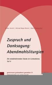 Zuspruch und Danksagung: Abendmahlsliturgien Jochen Arnold/Michael Meyer-Blanck/Martin Evang 9783374055241