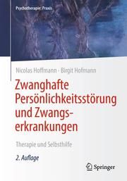 Zwanghafte Persönlichkeitsstörung und Zwangserkrankungen Hoffmann, Nicolas/Hofmann, Birgit 9783662622605
