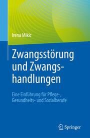 Zwangsstörung und Zwangshandlungen Mikic, Irena 9783662657485