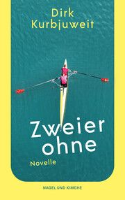 Zweier ohne Kurbjuweit, Dirk 9783312013982