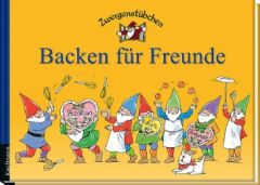 Zwergenstübchen Backen für Freunde Schuster, Elke/Schuster, Timo 9783780620040