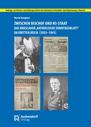 Zwischen Bischof und NS-Staat: Das Breslauer 'Katholische Sonntagsblatt' im Dritten Reich (1933-1941) Renghart, Martin 9783402101889