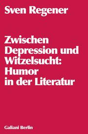 Zwischen Depression und Witzelsucht Regener, Sven 9783869713106