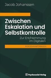 Zwischen Eskalation und Selbstkontrolle Johanssen, Jacob 9783837932805