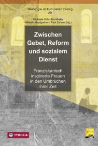 Zwischen Gebet, Reform und sozialem Dienst Michaela Sohn-Kronthaler (Dr.)/Paul Zahner (Dr.)/Willibald Hopfgartner 9783702233921