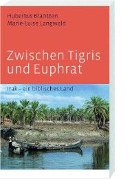Zwischen Tigris und Euphrat Brantzen, Hubertus/Langwald, Marie L 9783460327832