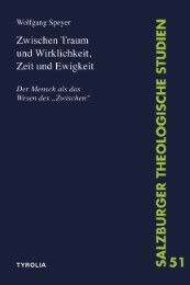 Zwischen Traum und Wirklichkeit, Zeit und Ewigkeit Speyer, Wolfgang (Dr. phil., o. Univ.-Prof.) 9783702233495