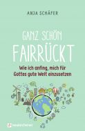 Ganz schön fairrückt Schäfer, Anja 9783761566091