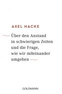 Über den Anstand in schwierigen Zeiten und die Frage, wie wir miteinander umgehen Hacke, Axel 9783442159642