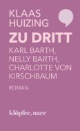 Zu dritt: Karl Barth, Nelly Barth, Charlotte von Kirschbaum Huizing, Klaas 9783749610358